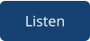 Listen