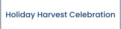 Holiday Harvest Celebration